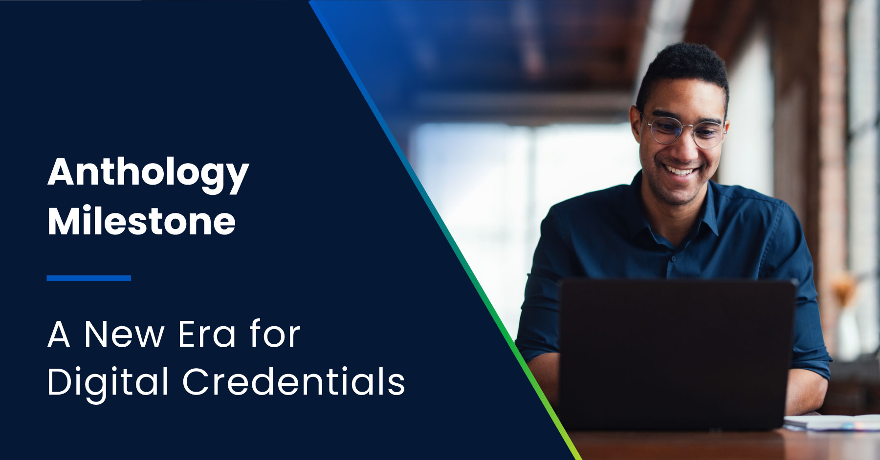 Photo of a man working at a laptop to the right of text: Anthology Milestone - A New Era for Digital Credentials