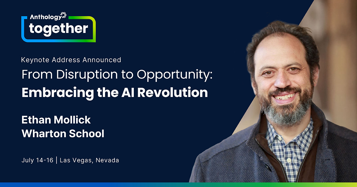 Anthology Together announcement featuring keynote speaker Ethan Mollick. Transcribed Text: Anthology together Keynote Address Announced From Disruption to Opportunity: Embracing the AI Revolution Ethan Mollick Wharton School July 14-16 | Las Vegas, Nevada